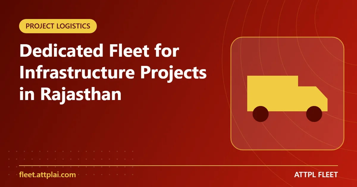 Dedicated Fleet for Infrastructure Projects in Rajasthan