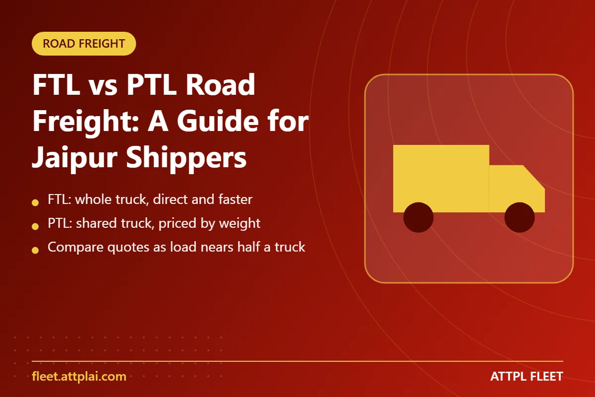 FTL vs PTL Road Freight: A Guide for Jaipur Shippers - key points